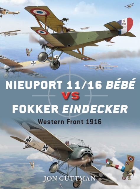 Nieuport 11/16 Bebe vs Fokker Eindecker : Western Front 1916, EPUB eBook