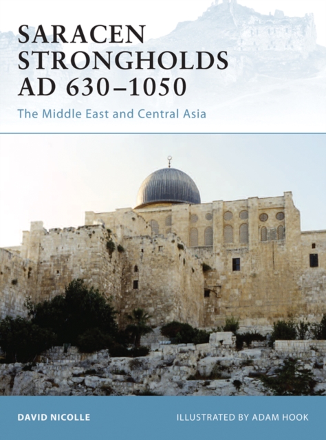 Saracen Strongholds AD 630 1050 : The Middle East and Central Asia, EPUB eBook