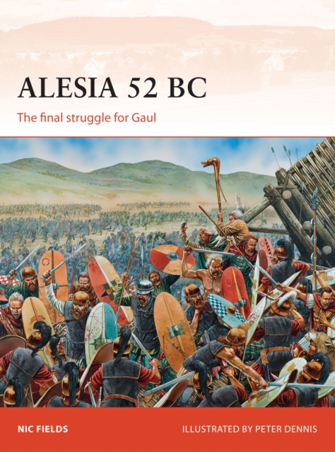 Alesia 52 BC : The final struggle for Gaul, Paperback / softback Book