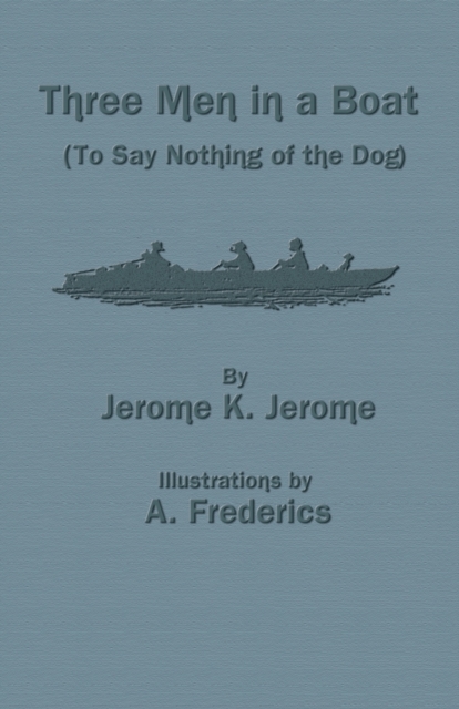 Three Men in a Boat (to Say Nothing of the Dog), Paperback / softback Book