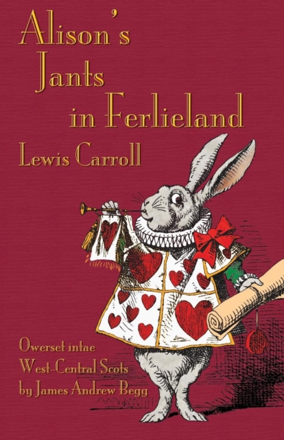 Alison's Jants in Ferlieland : Alice's Adventures in Wonderland in West-Central Scots (Ayrshire), Paperback / softback Book