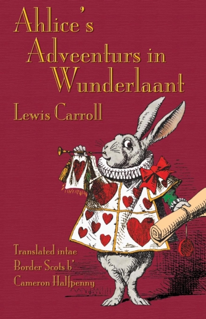 Ahlice's Adveenturs in Wunderlaant : Alice's Adventures in Wonderland in Border Scots, Paperback / softback Book