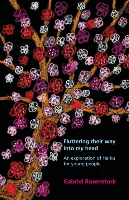 Fluttering Their Way Into My Head : An Exploration of Haiku for Young People, Paperback / softback Book