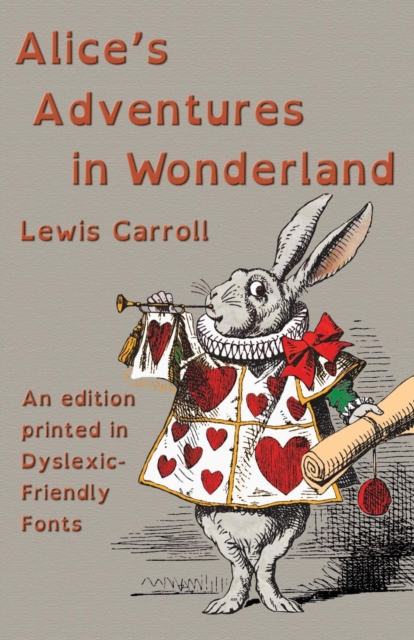Alice's Adventures in Wonderland : An Edition Printed in Dyslexic-Friendly Fonts, Paperback / softback Book