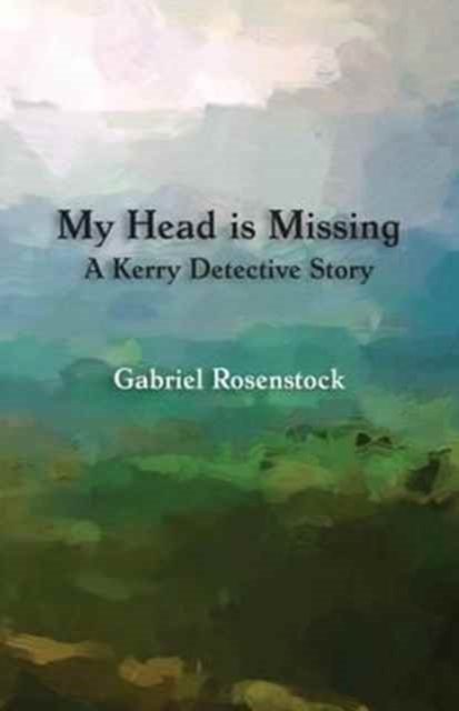 My Head Is Missing : A Kerry Detective Story, Paperback / softback Book