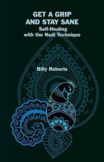 Get a Grip and Stay Sane : Self-Healing with the Nadi Technique, Paperback / softback Book