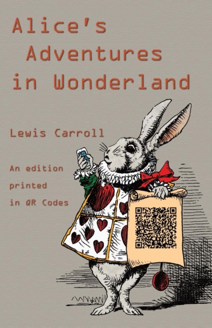 Alice's Adventures in Wonderland : An Edition Printed in Qr Codes, Paperback / softback Book