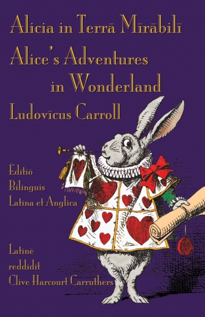 Alicia in Terra Mirabili - Editio Bilinguis Latina et Anglica : Alice's Adventures in Wonderland - Latin-English Bilingual Edition, Paperback / softback Book