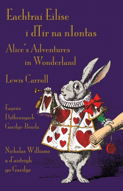 Eachtrai Eilise i dTir na nIontas - Eagran Datheangach Gaeilge-Bearla : Alice's Adventures in Wonderland - Irish-English Bilingual Edition, Paperback / softback Book