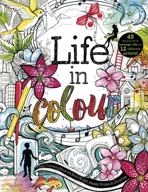 Life in Colour : A Teen Colouring Book for Bold, Bright, Messy Works-In-Progress, EPUB eBook