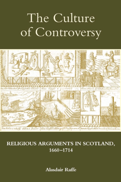 The Culture of Controversy : Religious Arguments in Scotland, 1660-1714, PDF eBook