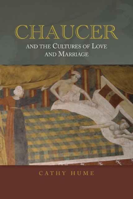 Chaucer and the Cultures of Love and Marriage, PDF eBook