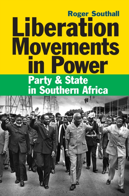 Liberation Movements in Power : Party and State in Southern Africa, PDF eBook