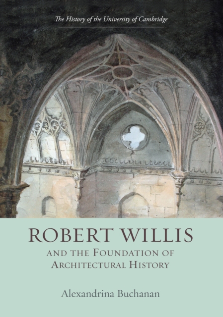 Robert Willis (1800-1875)  and the Foundation of Architectural History, PDF eBook