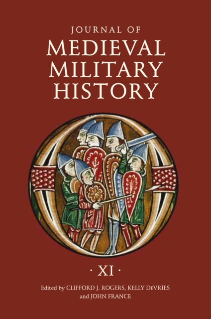 Journal of Medieval Military History : Volume XI, PDF eBook