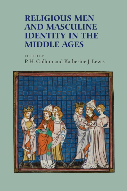 Religious Men and Masculine Identity in the Middle Ages, PDF eBook