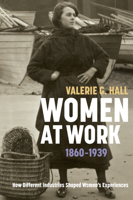 Women at Work, 1860-1939 : How Different Industries Shaped Women's Experiences, PDF eBook