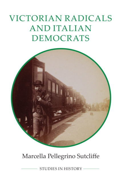 Victorian Radicals and Italian Democrats, PDF eBook