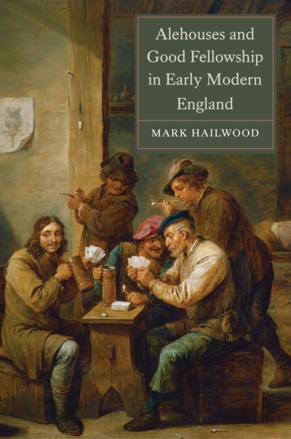 Alehouses and Good Fellowship in Early Modern England, PDF eBook