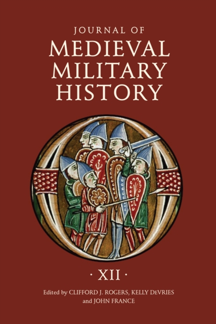 Journal of Medieval Military History : Volume XII, PDF eBook