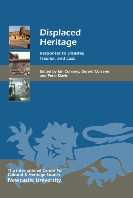 Displaced Heritage : Responses to Disaster, Trauma, and Loss, PDF eBook