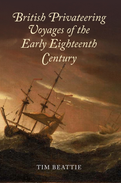 British Privateering Voyages of the Early Eighteenth Century, PDF eBook