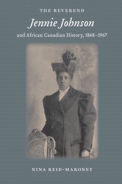 The Reverend Jennie Johnson and African Canadian History, 1868-1967, EPUB eBook