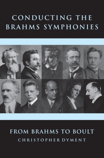 Conducting the Brahms Symphonies : From Brahms to Boult, PDF eBook