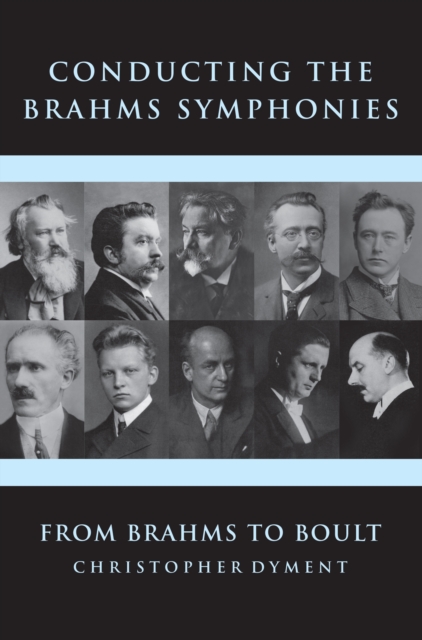 Conducting the Brahms Symphonies : From Brahms to Boult, EPUB eBook