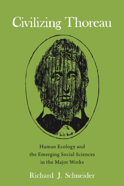 Civilizing Thoreau : Human Ecology and the Emerging Social Sciences in the Major Works, PDF eBook