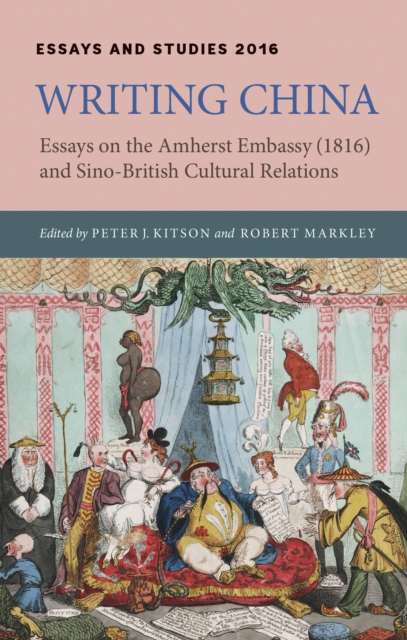 Writing China : Essays on the Amherst Embassy (1816) and Sino-British Cultural Relations, PDF eBook