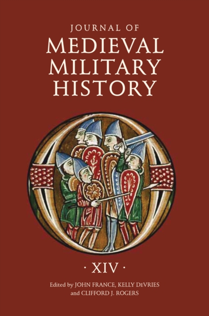 Journal of Medieval Military History : Volume XIV, PDF eBook