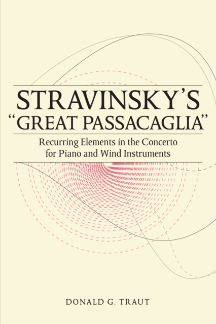 Stravinsky's "Great Passacaglia" : Recurring Elements in the Concerto for Piano and Wind Instruments, PDF eBook