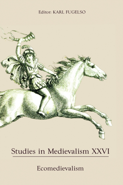 Studies in Medievalism XXVI : Ecomedievalism, PDF eBook