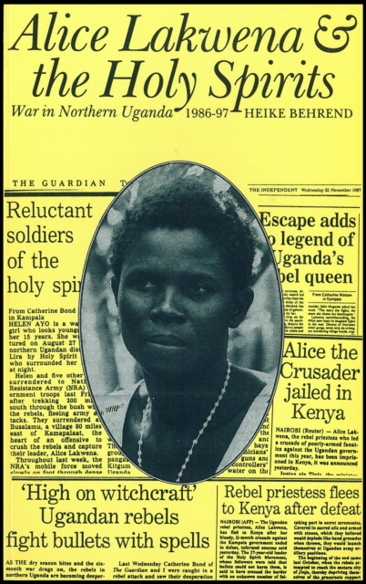 Alice Lakwena and the Holy Spirits : War in Northern Uganda, 1986-97, PDF eBook