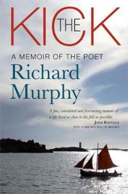 The Kick : A Memoir of the Poet Richard Murphy, Hardback Book