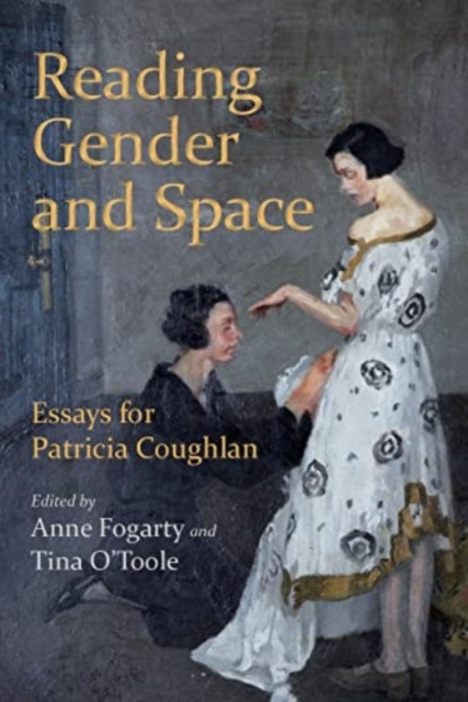 Reading Gender and Space : Essays for Patricia Coughlan, Hardback Book