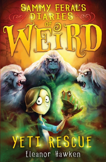 Sammy Feral's Diaries of Weird: Yeti Rescue, EPUB eBook