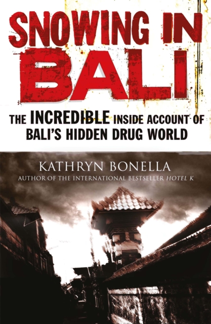 Snowing in Bali : The Incredible Inside Account of Bali's Hidden Drug World, Paperback / softback Book
