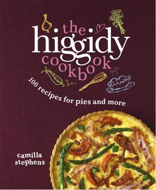 The Higgidy Cookbook : 100 Recipes for Pies and More, Hardback Book
