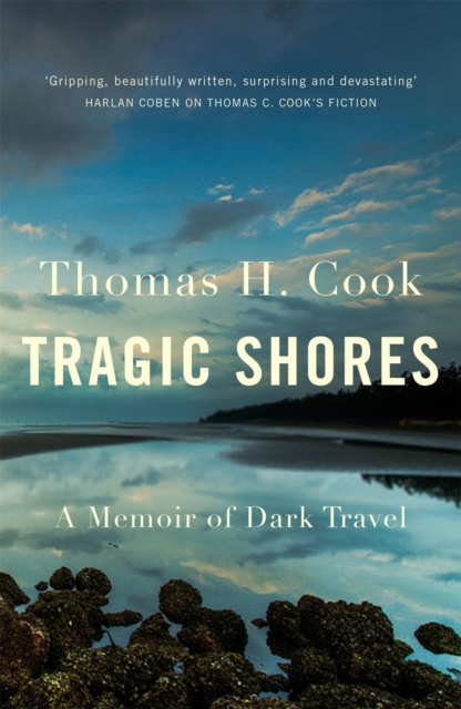 Tragic Shores: A Memoir of Dark Travel, Paperback / softback Book