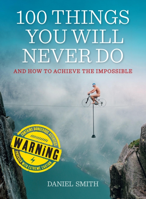 100 Things You Will Never Do : And How to Achieve the Impossible, EPUB eBook