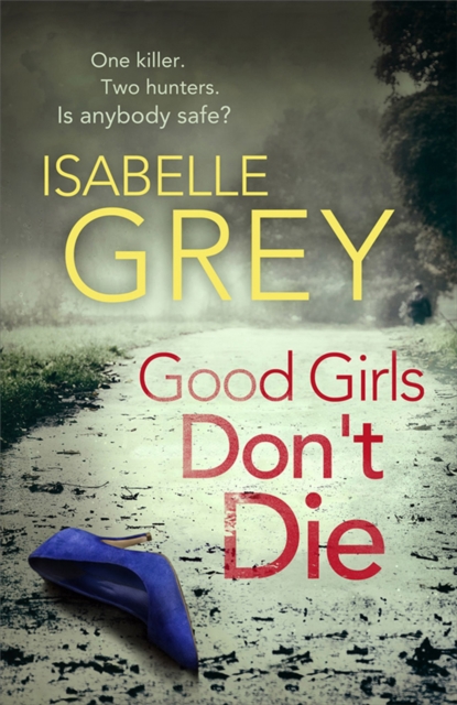 Good Girls Don't Die : a gripping serial killer thriller with jaw-dropping twists, Paperback / softback Book