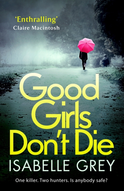 Good Girls Don't Die : a gripping serial killer thriller with jaw-dropping twists, EPUB eBook