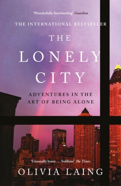 The Lonely City : Adventures in the Art of Being Alone, Paperback / softback Book