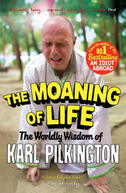 The Moaning of Life : The Worldly Wisdom of Karl Pilkington, Paperback / softback Book