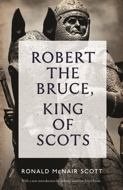 Robert The Bruce: King Of Scots, Paperback / softback Book