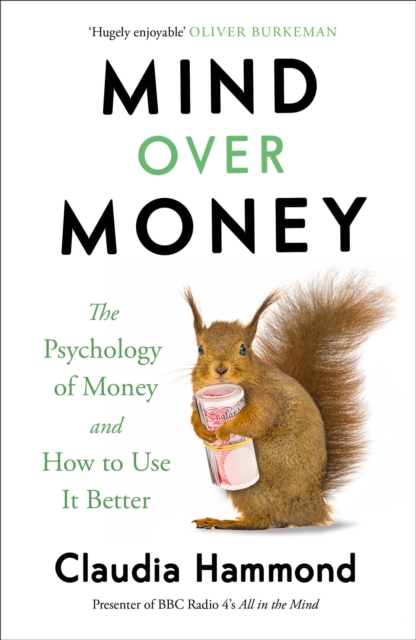 Mind Over Money : The Psychology of Money and How To Use It Better, Paperback / softback Book