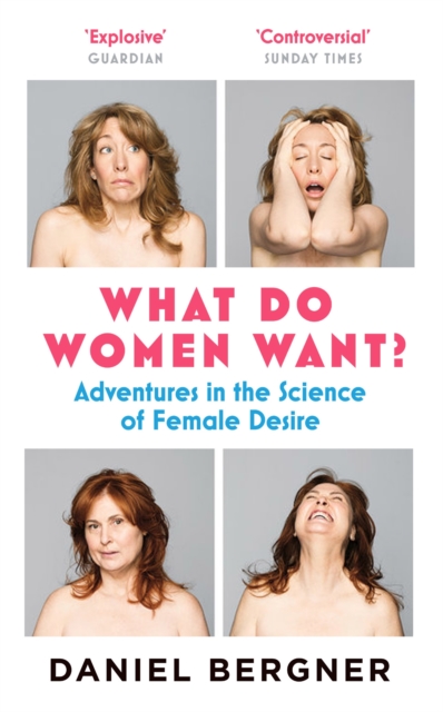 What Do Women Want? : Adventures in the Science of Female Desire, Paperback / softback Book