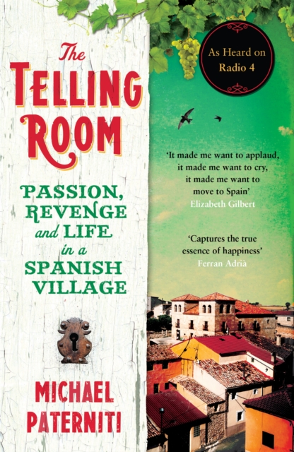 The Telling Room : Passion, Revenge and Life in a Spanish Village, EPUB eBook